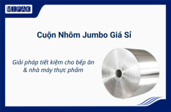 Cuộn nhôm jumbo giá sỉ – giải pháp tiết kiệm cho bếp ăn & nhà máy thực phẩm
